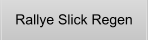 Rallye Slick Regen