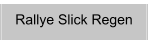 Rallye Slick Regen
